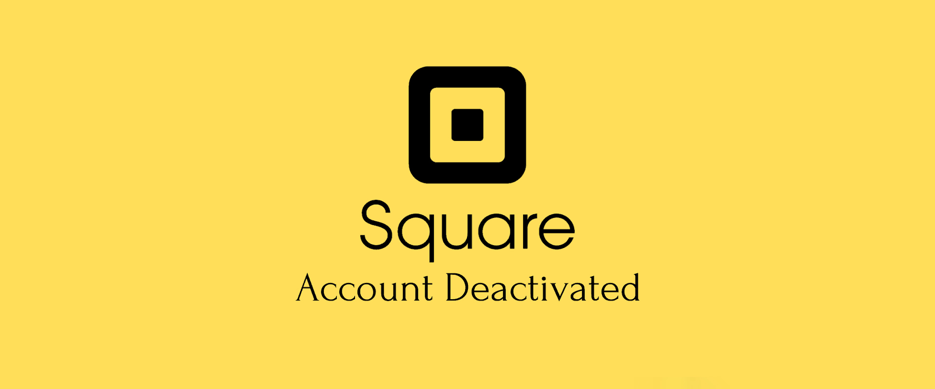 Square Account Deactivated Fix